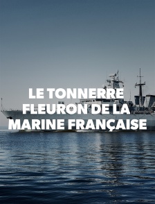 Le Tonnerre : fleuron de la marine française