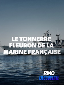 RMC Découverte - Le Tonnerre : fleuron de la marine française