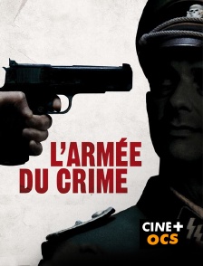 CINÉ Cinéma - L'armée du crime en replay