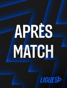 Ligue 1+ - Après-match