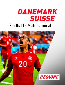 Football - Match amical international : Danemark / Suisse
