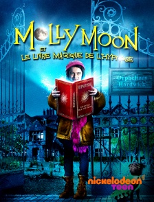 Nickelodeon Teen - Molly Moon et le livre magique de l’hypnose