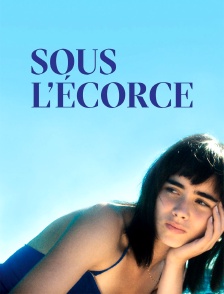 Sous l'écorce