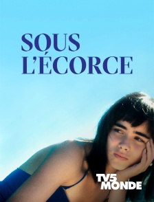 Sous l'écorce