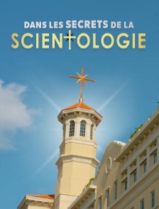 Dans les secrets de la scientologie - La fin de l'omerta