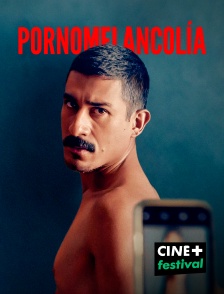 CINE+ Festival - Pornomelancolia