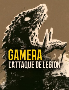 Gamera, l'attaque de la légion