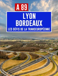 A89 Bordeaux-Lyon : défis de la transeuropéenne