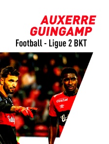 Football - Ligue 2 BKT : Auxerre / Guingamp
