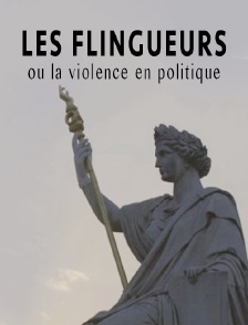 Les flingueurs ou la violence en politique