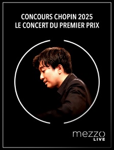 Mezzo Live HD - Concours Chopin 2025 : Le concert du Premier Prix