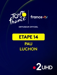 France 2 UHD - Cyclisme - Tour de France 2025 : étape 14 (Pau / Luchon-Superbagnères)