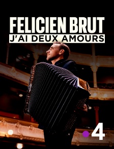 France 4 - Félicien Brut, j'ai deux amours