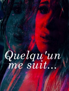 Quelqu'un me suit...