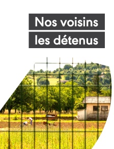 Nos voisins les détenus
