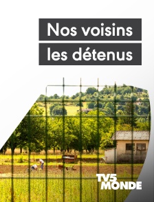 TV5MONDE - Nos voisins les détenus