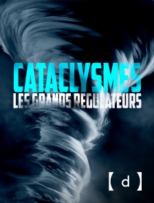 France TV Docs - Cataclysmes, les grands régulateurs