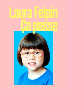 Laura Felpin : Ça passe