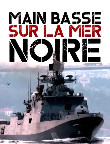 Main basse sur la mer Noire