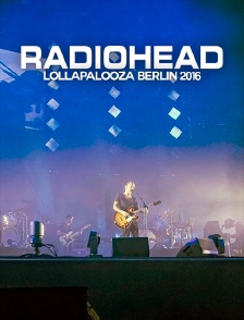 Radiohead : Lollapalooza Berlin 2016