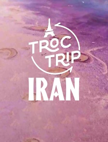 Troc Trip: Iran
