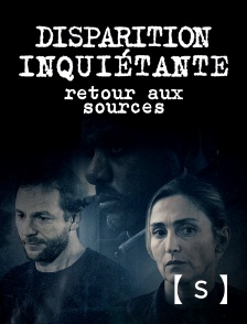 France TV Séries - Disparition inquiétante 5 : Retour aux sources