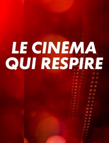 Le cinéma qui respire