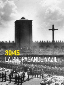 39/45 : la propagande nazie