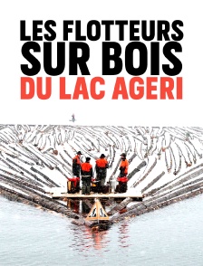 Les flotteurs sur bois du Lac Ägeri