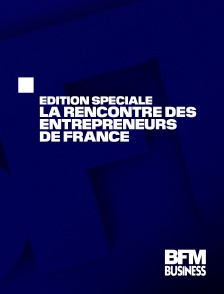 BFM Business - Edition spéciale : la Rencontre des Entrepreneurs de France