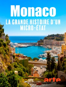 Arte - Monaco, la grande histoire d'un micro-Etat