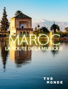TV5MONDE - Maroc, la route de la musique