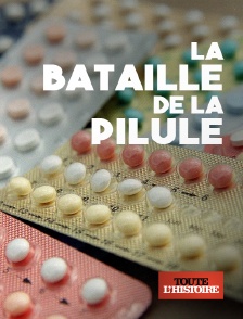 Toute l'Histoire - La bataille de la pilule