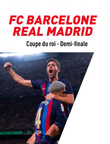 Football - Coupe d'Espagne : FC Barcelone / Real Madrid