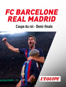 L'Equipe - Football - Coupe d'Espagne : FC Barcelone / Real Madrid en replay