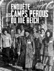 Enquête sur les camps perdus du IIIe Reich