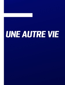 Une autre vie