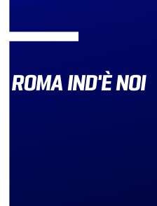 Roma ind'è noi