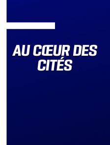 Au cœur des cités