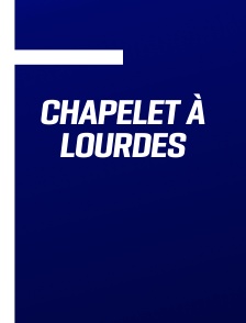 Chapelet à Lourdes