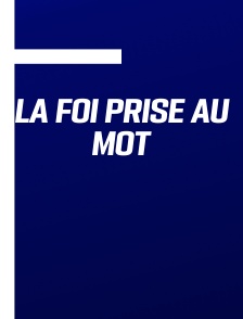 La foi prise au mot