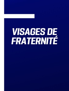 Visages de fraternité