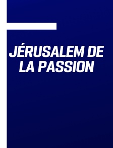 Jérusalem de la Passion