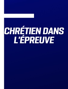 Chrétien dans l'épreuve