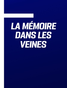 La Mémoire dans les veines