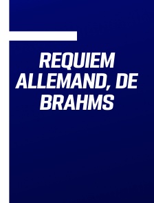 Requiem allemand, de Brahms