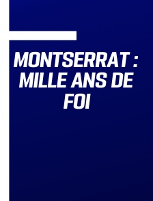 Montserrat : Mille ans de foi
