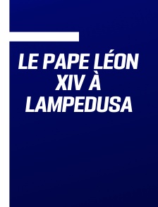 Le pape Léon XIV à Lampedusa