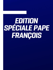 Edition spéciale Pape François