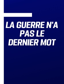 La guerre n'a pas le dernier mot